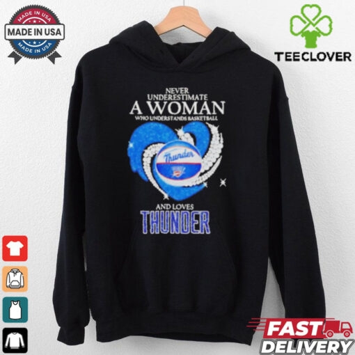 Never underestimate a woman who understand basketball and loves OKC Thunder shirt