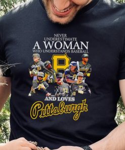 Never underestimate a woman who understands baseball and loves Pittsburgh Pirates signature 2023 hoodie, sweater, longsleeve, shirt v-neck, t-shirt