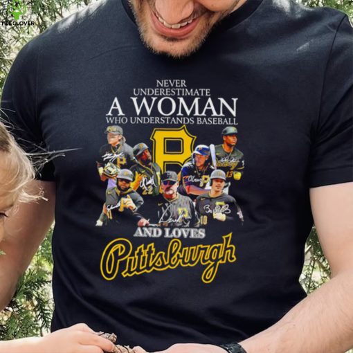 Never underestimate a woman who understands baseball and loves Pittsburgh Pirates signature 2023 hoodie, sweater, longsleeve, shirt v-neck, t-shirt