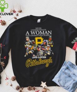 Never underestimate a woman who understands baseball and loves Pittsburgh Pirates signature 2023 hoodie, sweater, longsleeve, shirt v-neck, t-shirt