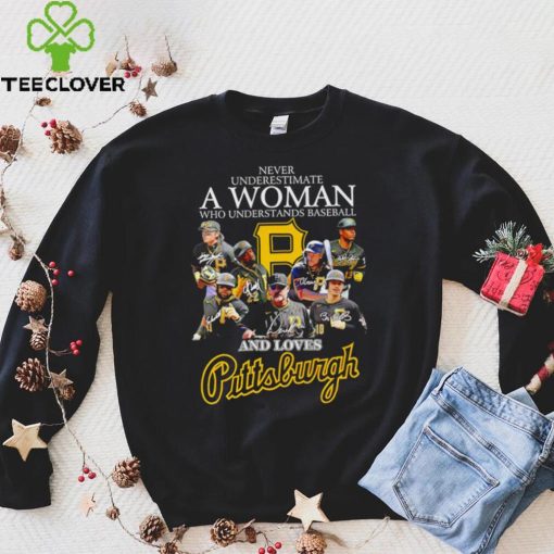 Never underestimate a woman who understands baseball and loves Pittsburgh Pirates signature 2023 hoodie, sweater, longsleeve, shirt v-neck, t-shirt