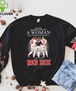 Never underestimate a woman who understands baseball and loves Red Sox famous player signatures shirt