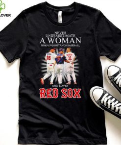 Never underestimate a woman who understands baseball and loves Red Sox famous player signatures shirt