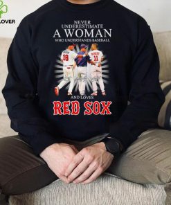 Never underestimate a woman who understands baseball and loves Red Sox famous player signatures shirt