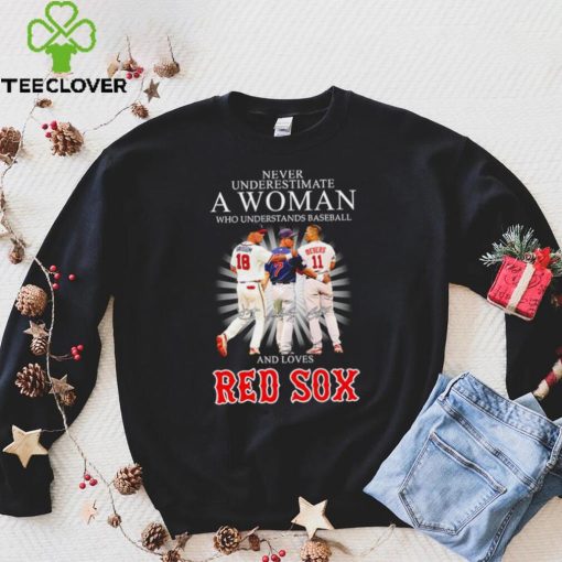 Never underestimate a woman who understands baseball and loves Red Sox famous player signatures shirt