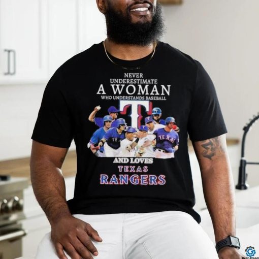 Never underestimate a woman who understands baseball and loves Texas Rangers hoodie, sweater, longsleeve, shirt v-neck, t-shirt