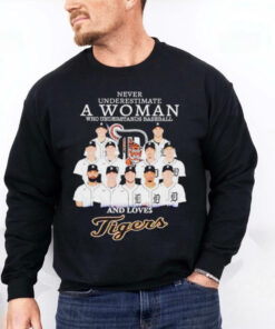 Never underestimate a woman who understands baseball and loves Tigers team hoodie, sweater, longsleeve, shirt v-neck, t-shirt