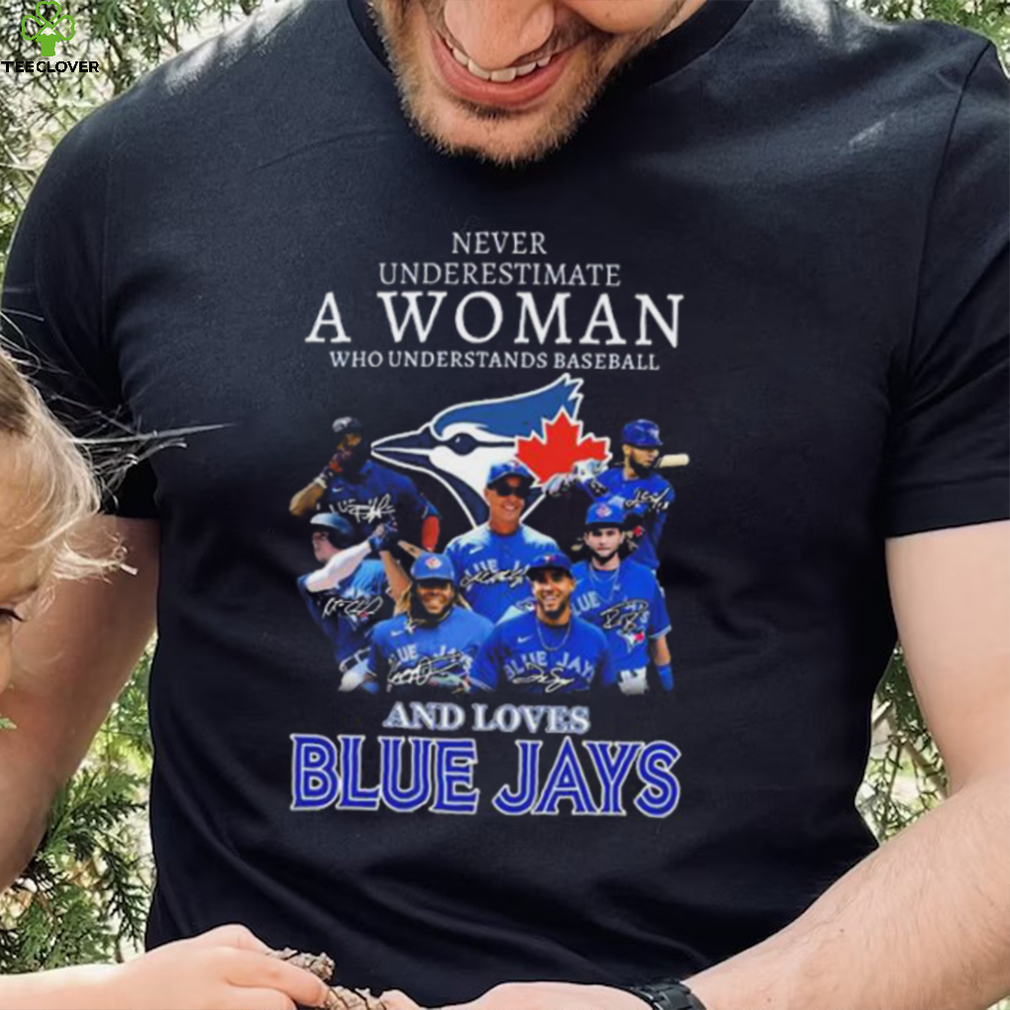 Never underestimate a woman who understands baseball and loves Toronto Blue Jays signatures 2023 shirt Never underestimate a woman who understands baseball and loves Toronto Blue Jays signatures 2023 shirt
