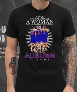 Never underestimate a woman who understands basketball and loves Auburn Tigers 10 4 2 signatures hoodie, sweater, longsleeve, shirt v-neck, t-shirt