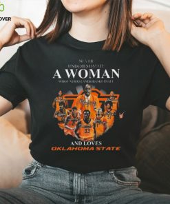 Never underestimate a woman who understands basketball and loves Oklahoma state signatures Shirt