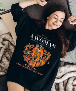 Never underestimate a woman who understands basketball and loves Oklahoma state signatures Shirt