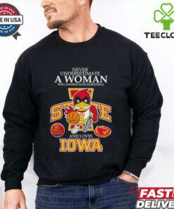 Never underestimate a woman who understands basketball and loves Promark Iowa State Cyclones shirt