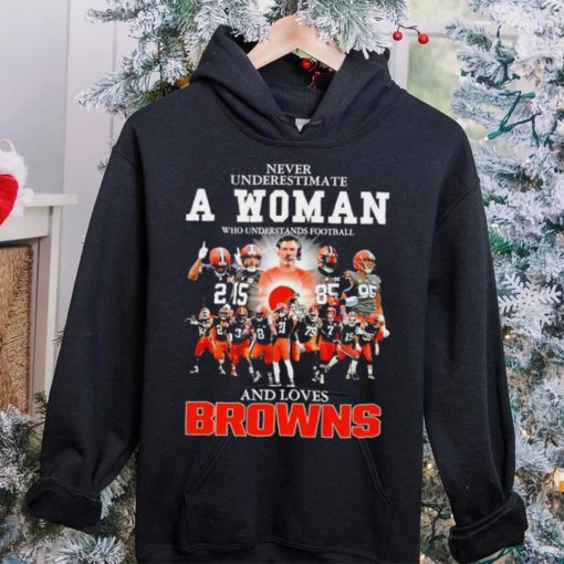 Never underestimate a woman who understands football Cleveland Browns and loves Browns signature hoodie, sweater, longsleeve, shirt v-neck, t-shirt