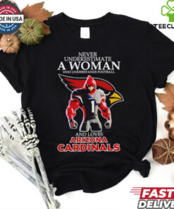 Never underestimate a woman who understands football and loves Arizona Cardinals shirt