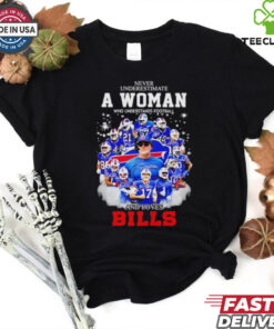 Never underestimate a woman who understands football and loves Buffalo Bills signatures shirt