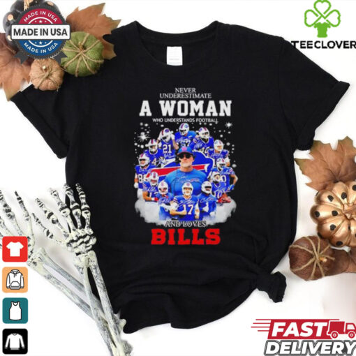 Never underestimate a woman who understands football and loves Buffalo Bills signatures shirt