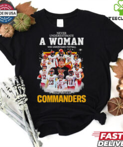 Never underestimate a woman who understands football and loves Commanders signatures shirt