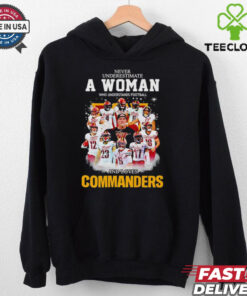 Never underestimate a woman who understands football and loves Commanders signatures shirt