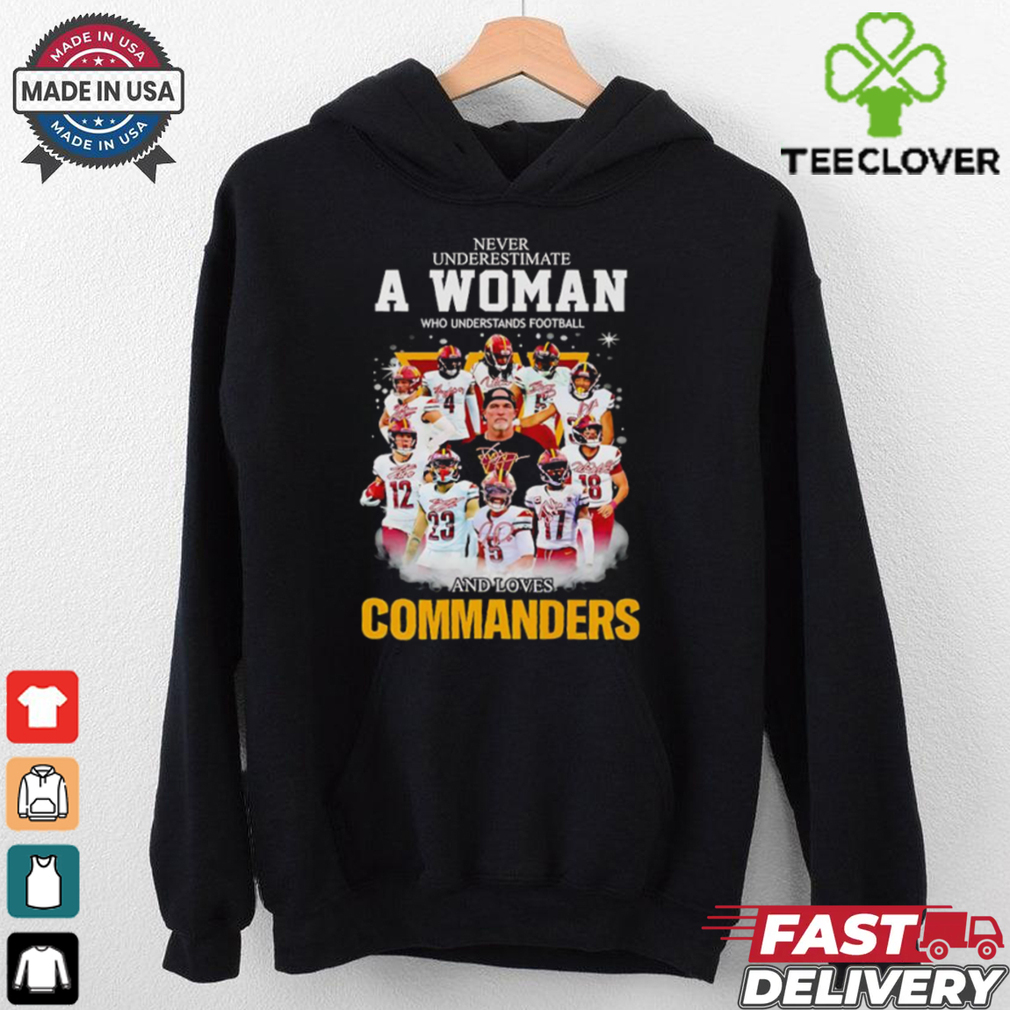Never underestimate a woman who understands football and loves Commanders signatures shirt Never underestimate a woman who understands football and loves Commanders signatures shirt