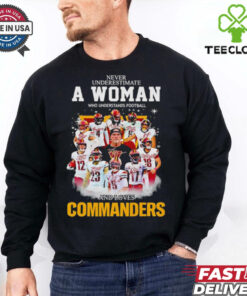 Never underestimate a woman who understands football and loves Commanders signatures shirt
