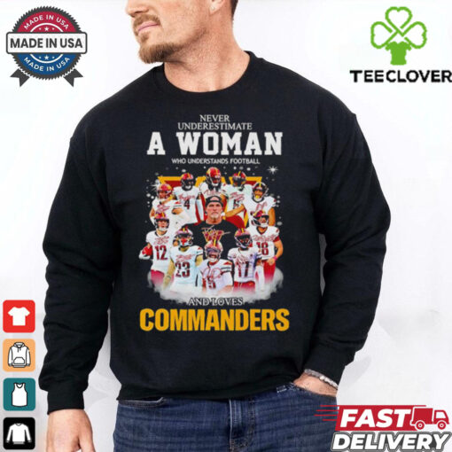 Never underestimate a woman who understands football and loves Commanders signatures shirt