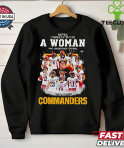 Never underestimate a woman who understands football and loves Commanders signatures shirt