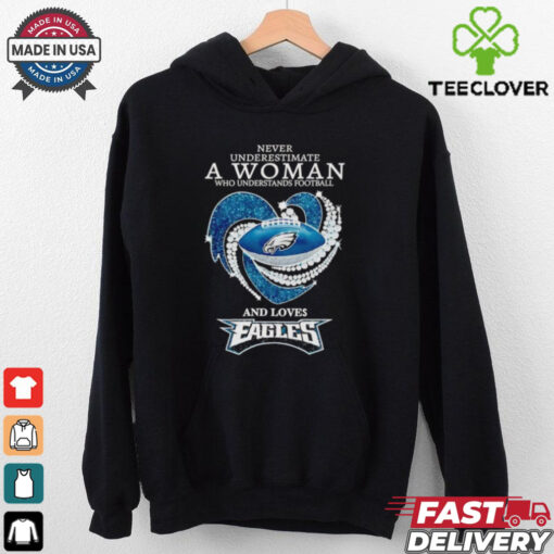 Never underestimate a woman who understands football and loves Eagles diamond shirt