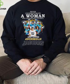 Never underestimate a woman who understands football and loves Jacksonville Jaguars 2022 shirt