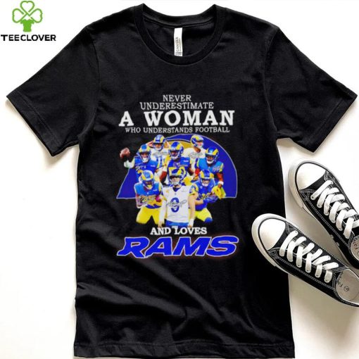 Never underestimate a woman who understands football and loves Los Angeles Rams 2022 hoodie, sweater, longsleeve, shirt v-neck, t-shirt