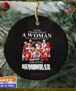 Never underestimate a woman who understands football and loves Seminoles ornament