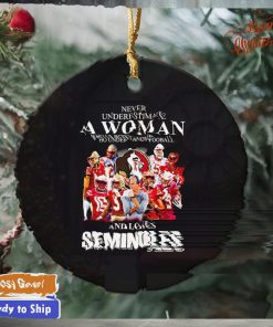 Never underestimate a woman who understands football and loves Seminoles ornament