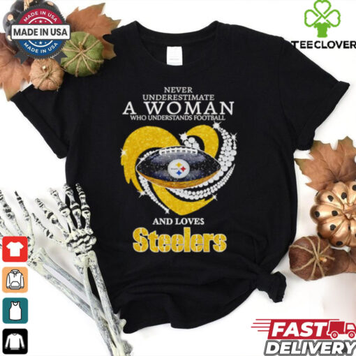 Never underestimate a woman who understands football and loves Steelers diamond shirt