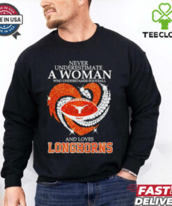 Never underestimate a woman who understands football and loves Texas Longhorns shirt