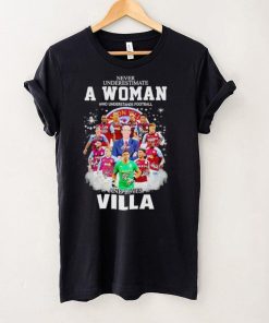 Never underestimate a woman who understands football and loves Villa signatures shirt 1 Never underestimate a woman who understands football and loves Villa signatures shirt