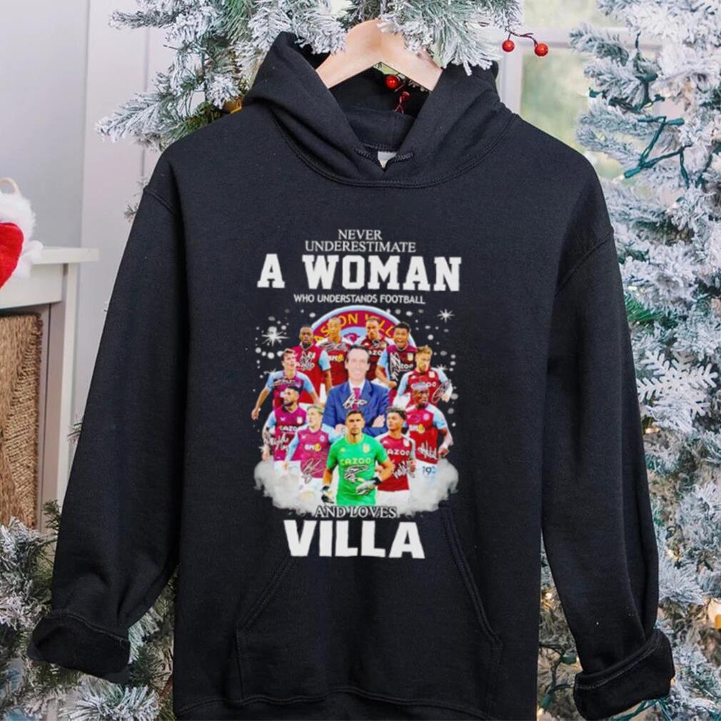 Never underestimate a woman who understands football and loves Villa signatures shirt Never underestimate a woman who understands football and loves Villa signatures shirt
