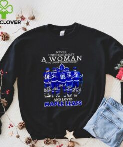 Never underestimate a woman who understands hockey and loves Maple Leafs signatures shirt