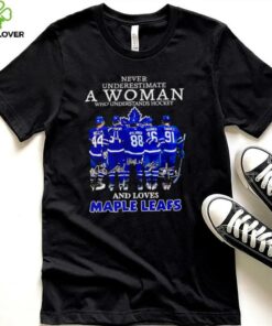 Never underestimate a woman who understands hockey and loves Maple Leafs signatures shirt