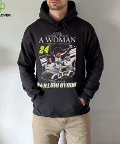 Never underestimate a woman who understands nascar and loves William Byron signature hoodie, sweater, longsleeve, shirt v-neck, t-shirt
