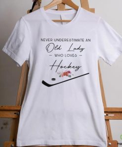 Never underestimate an old lady who love hockey shirt