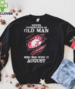 Never underestimate an old man Alabama Crimson Tide who was born in august shirt