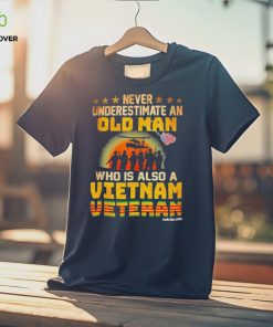 Never underestimate an old man who is also a Vietnam veteran’s day shirt