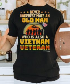 Never underestimate an old man who is also a Vietnam veteran’s day hoodie, sweater, longsleeve, shirt v-neck, t-shirt