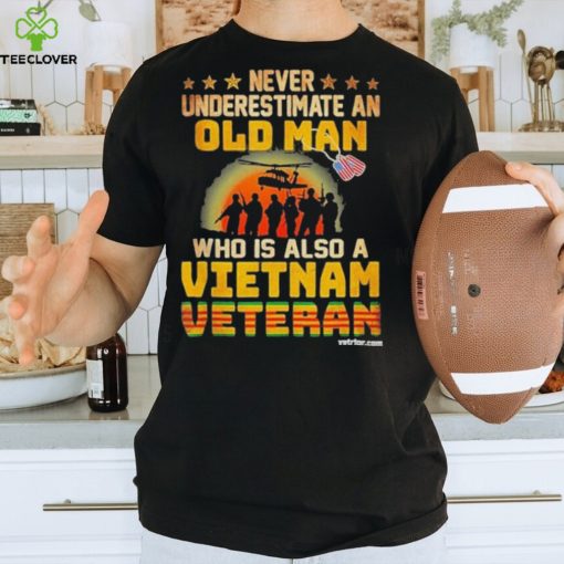 Never underestimate an old man who is also a Vietnam veteran’s day hoodie, sweater, longsleeve, shirt v-neck, t-shirt