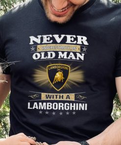 Never underestimate an old man with a lamborghinI logo shirt