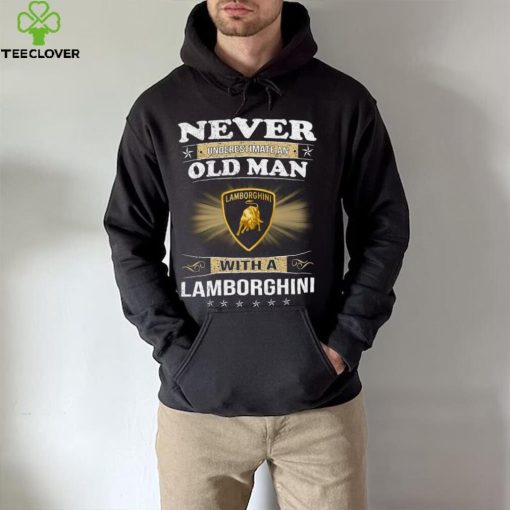 Never underestimate an old man with a lamborghinI logo hoodie, sweater, longsleeve, shirt v-neck, t-shirt