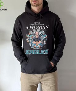 Never underestimate woman who understands football and loves Eagles signatures hoodie, sweater, longsleeve, shirt v-neck, t-shirt