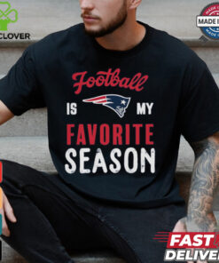 New England Patriots Football Is My Favorite Season Shirt