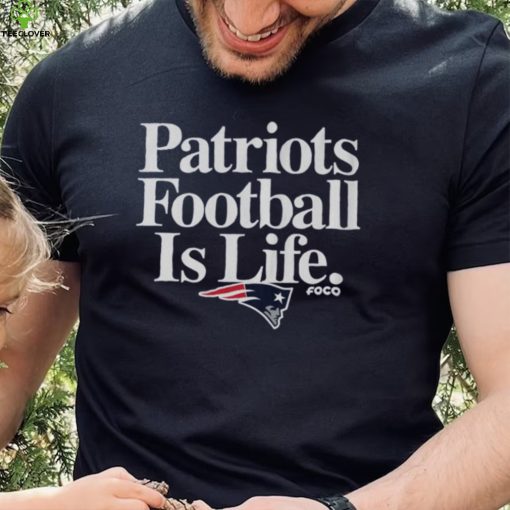 New England Patriots Football is Life T Shirt