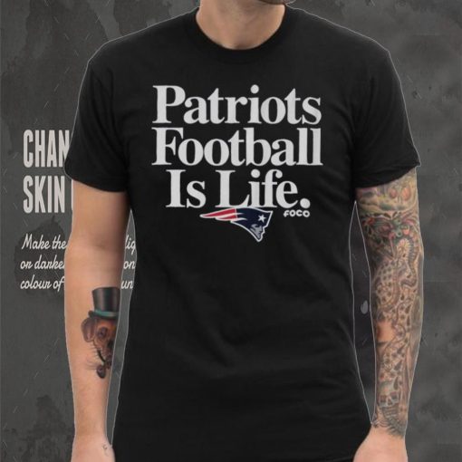 New England Patriots Football is Life T Shirt