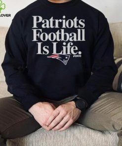 New England Patriots Football is Life T Shirt